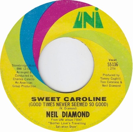 Sweet Caroline, Neil Diamond, Uni 55136: original recording label