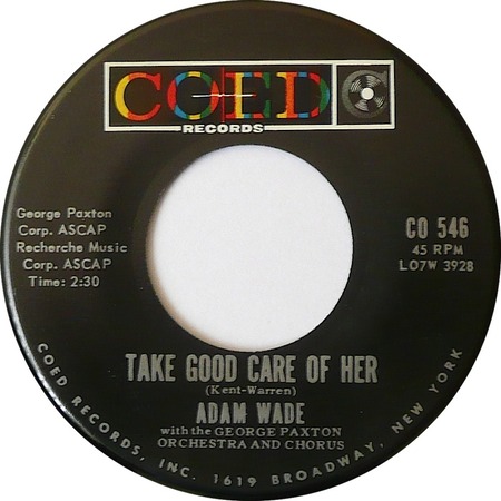 Take Good Care of Her, Adam Wade, Coed Records CO 546: original recording label