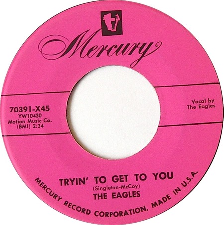 Trying To Get To You 45 rpm, The Eagles, Mercury 70391-X45: original recording label