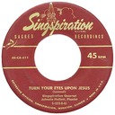 Turn Your Eyes Upon Jesus; Singspiration S-1070-8-45; Singspiration Quartet, Johnnie Hallett; original recording label