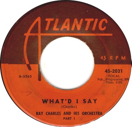 What’d I Say, Ray Charles and His Orchestra, Atlantic 45-2031: original recording label