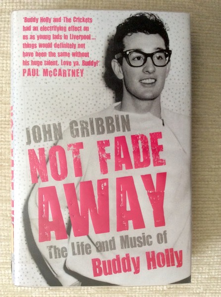 Cover of "Not Fade Away The Life and Music of Buddy Holly" by John Gribbin