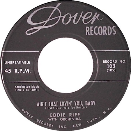 Ain't That Loving You Baby as Ain't That Lovin' You Baby, Eddie Riff, Dover Records 102: original record label