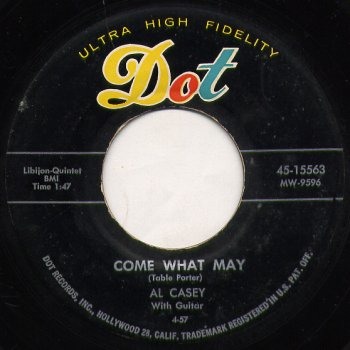 Come What May, Dot 45-15563, Al Casey: original record label