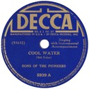 Cool Water; Sons Of The Pioneers; Decca 5939; original recording label