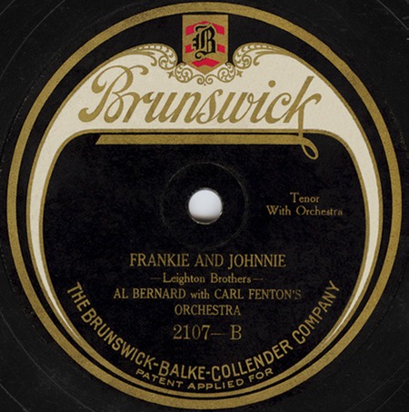 Frankie and Johnny, Brunswick 2107, Leighton Brothers, Al Bernard with Carl Fenton’s Orchestra: original record label