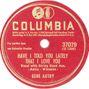 Have I Told You Lately That I Love You, Columbia 37079, Gene Autry: original record label