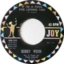 If I'm A Fool For Loving You, Bobby Wood, Joy 45K-285: original record label
