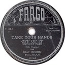 Keep Your Hands Off Of It as Take Your Hands Off Of It; Billy Hughes' Buccaroos; Fargo F1119-A; original record label