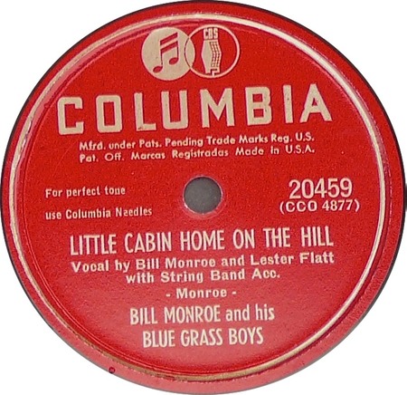 Little Cabin On The Hill (as Little Cabin Home On The Hill), Bill Monroe and his Blue Grass Boys, Columbia 20459: original recording label