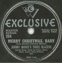 Merry Christmas Baby, Johnny Moore’s Three Blazers, Exclusive 254: original recording label