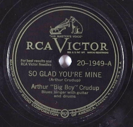 So Glad You're Mine, Arthur “Big Boy” Crudup, RCA Victor 20-1949-A: original recording label