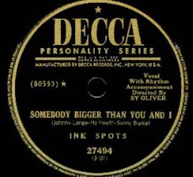 Somebody Bigger Than You And I, Ink Spots, Decca Personality Series 27494: original recording label