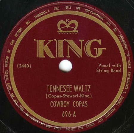 Tennesee Waltz, Cowboy Copas, King 696-A: original recording label